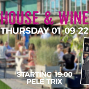 House & Wine - Die After-Work-Party mit DJ Pele Trix im WINE HOUSE.